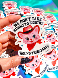 We Don’t Take Kindly to Bigotry – Cowboy Cat Vinyl Sticker (ONLINE ORDER ONLY)