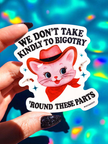 We Don’t Take Kindly to Bigotry – Cowboy Cat Vinyl Sticker (ONLINE ORDER ONLY)