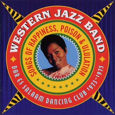 Songs of Happiness, Poison & Ululation - Dar Es Salaam Dancing Club 1973-1975 [CD] (ONLINE ORDER ONLY)