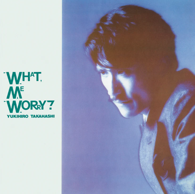 Yukuhiro Takahaski - What, Me Worry? [Vinyl] (ONLINE ORDER ONLY)