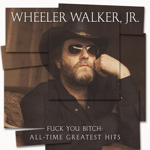 Wheeler Walker Jr - F*** You Bitch: All-time Greatest Hits [Vinyl]