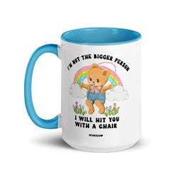 I'm Not The Bigger Person I Will Hit You With A Chair Mug (Online Order Only)