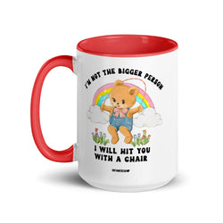 I'm Not The Bigger Person I Will Hit You With A Chair Mug (Online Order Only)