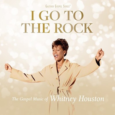 I Go To The Rock: The Gospel Music Of Whitney Houston [CD] (ONLINE ORDER ONLY)