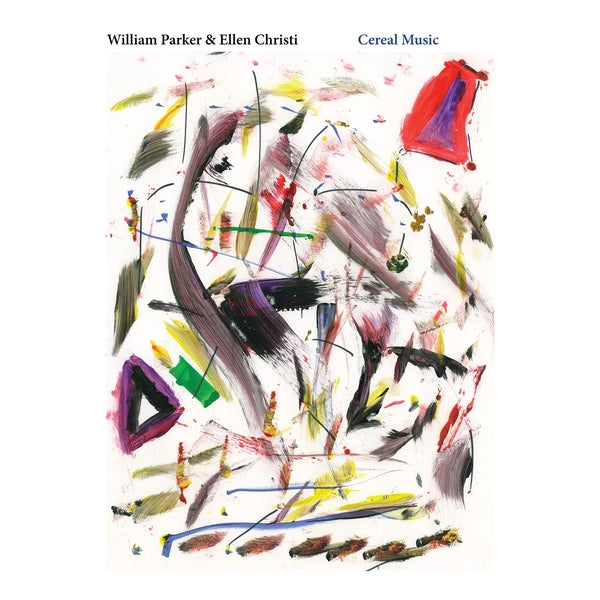 WILLIAM PARKER & ELLEN CHRISTI - Cereal Music [Vinyl]