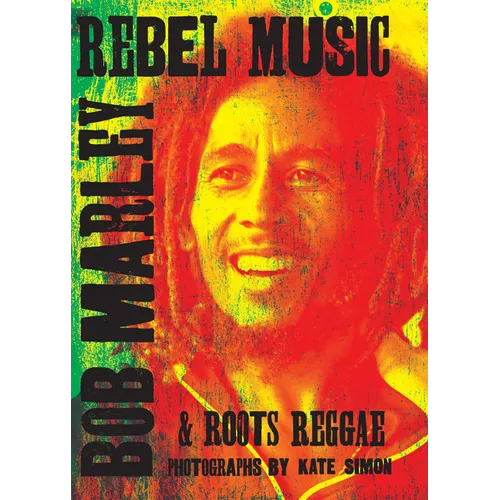 Rebel Music: Bob Marley & Roots Reggae - Hardcover (ONLINE ORDER ONLY)