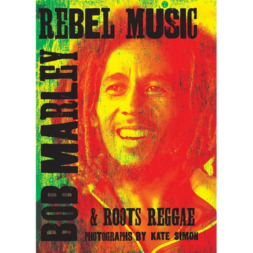 Rebel Music: Bob Marley & Roots Reggae - Hardcover (ONLINE ORDER ONLY)