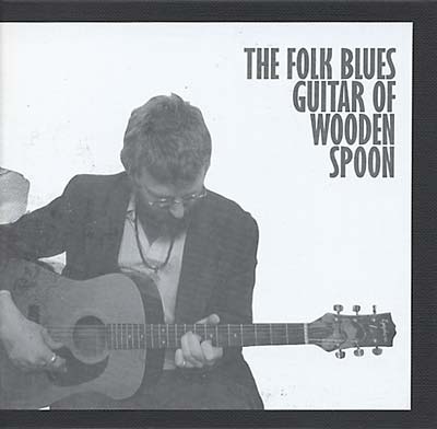 WOODEN SPOON - The Folk Blues Guitar of Wooden Spoon [CD] (ONLINE ORDER ONLY)