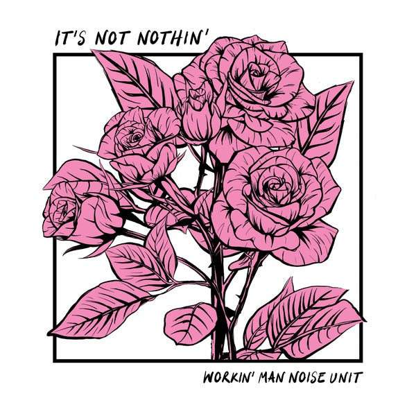 WORKIN' MAN NOISE UNIT - It's Not Nothin' [Vinyl]