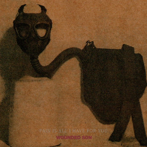 WOUNDED SON - Pain Is All I Have For You [Vinyl] (ONLINE ORDER ONLY)