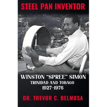 Steel Pan Inventor: WINSTON "SPREE" SIMON" Trinidad & Tobago 1927-1976 - Paperback (ONLINE ORDER ONLY)