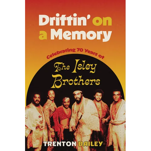 Driftin' on a Memory: Celebrating Seventy Years of the Isley Brothers - Hardcover (ONLINE ORDER ONLY)