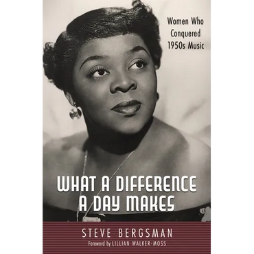 What a Difference a Day Makes: Women Who Conquered 1950s Music - Hardcover (ONLINE ORDER ONLY)