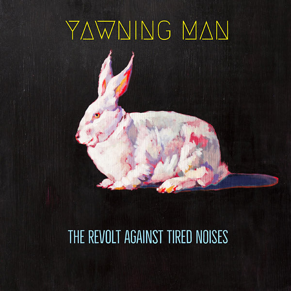 YAWNING MAN - The Revolt Against Tired Noises [Vinyl] (ONLINE ORDER ONLY)