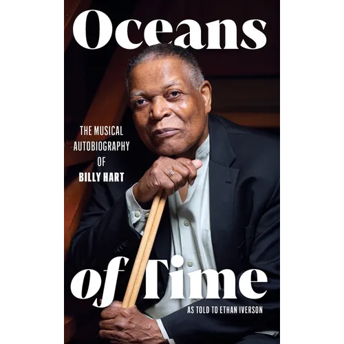 Oceans of Time: The Musical Autobiography of Billy Hart - Hardcover (ONLINE ORDER ONLY)