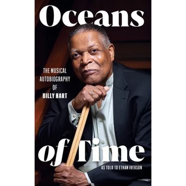 Oceans of Time: The Musical Autobiography of Billy Hart - Hardcover (ONLINE ORDER ONLY)