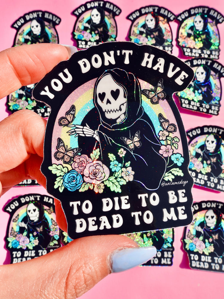 Funny Vinyl Sticker – You Don’t Have to Die – Grim Reaper Waterproof Holographic Decal (Online Order Only)