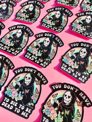 Funny Vinyl Sticker – You Don’t Have to Die – Grim Reaper Waterproof Holographic Decal (Online Order Only)