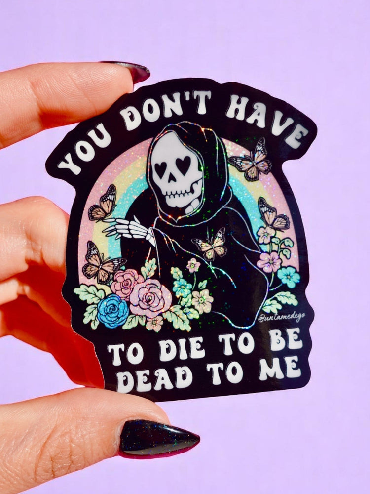 Funny Vinyl Sticker – You Don’t Have to Die – Grim Reaper Waterproof Holographic Decal (Online Order Only)