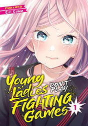 Young Ladies Don't Play Fighting Games Vol 1 (Online Order Only)