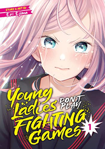 Young Ladies Don't Play Fighting Games Vol 1 (Online Order Only)