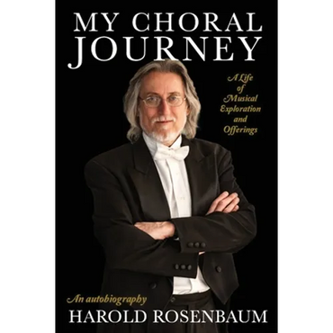 My Choral Journey: A Life of Musical Exploration and Offerings - Paperback (ONLINE ORDER ONLY)