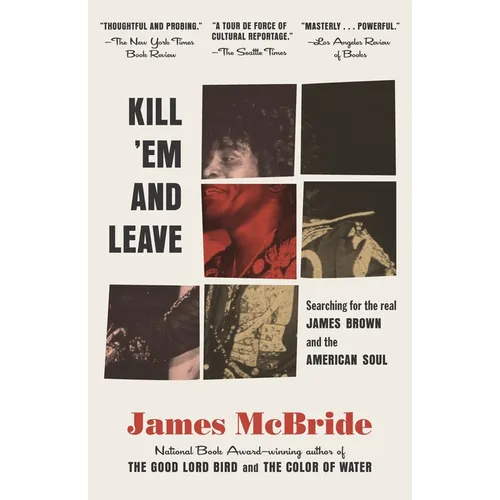 Kill 'Em and Leave: Searching for James Brown and the American Soul - Paperback (ONLINE ORDER ONLY)