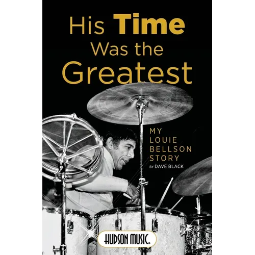 His Time Was the Greatest: My Louie Bellson Story - Paperback (ONLINE ORDER ONLY)