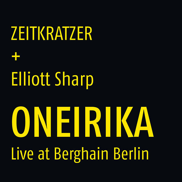 ZEITKRATZER + ELLIOTT SHARP - Oneirika: Live at Berghain Berlin [Vinyl] (ONLINE ORDER ONLY)