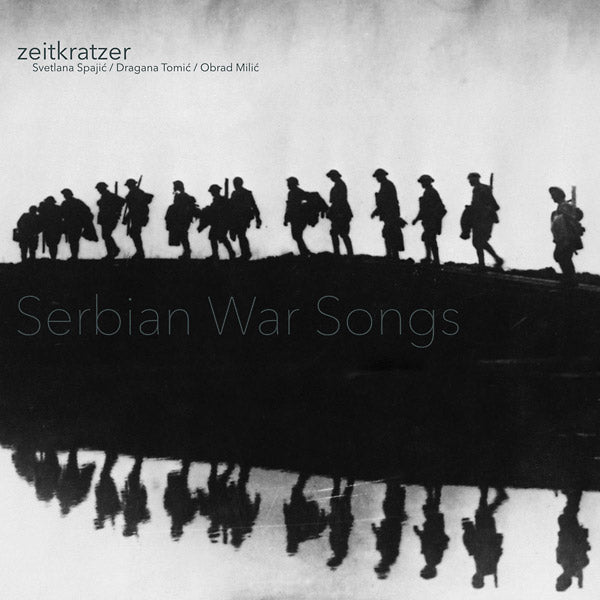 ZEITKRATZER/SVETLANA SPAJIC/DRAGANA TOMIC/OBRAD MI - Serbian War Songs [Vinyl] (ONLINE ORDER ONLY)