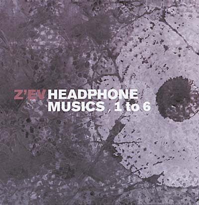 Z'ev - Headphone Musics, 1 To 6 [CD] (ONLINE ORDER ONLY)