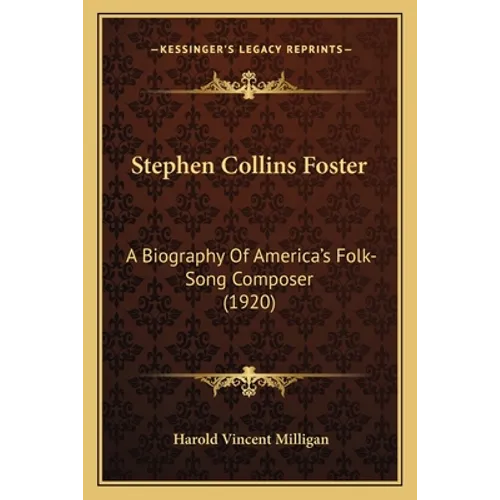 Stephen Collins Foster: A Biography Of America's Folk-Song Composer (1920) - Paperback (ONLINE ORDER ONLY)