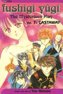 Fushigi Yûgi: The Mysterious Play, Vol. 7: Castaway (Manga)
